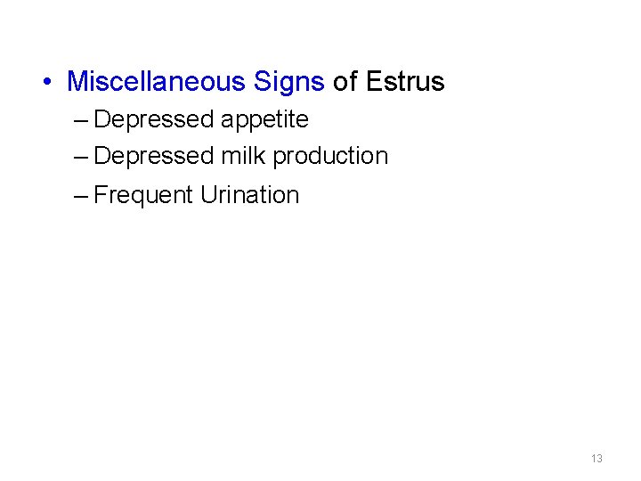  • Miscellaneous Signs of Estrus – Depressed appetite – Depressed milk production –