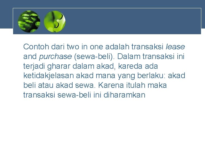 Contoh dari two in one adalah transaksi lease and purchase (sewa-beli). Dalam transaksi ini