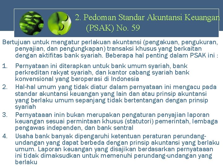 2. Pedoman Standar Akuntansi Keuangan (PSAK) No. 59 Bertujuan untuk mengatur perlakuan akuntansi (pengakuan,