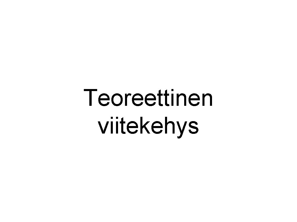 Teoreettinen viitekehys 