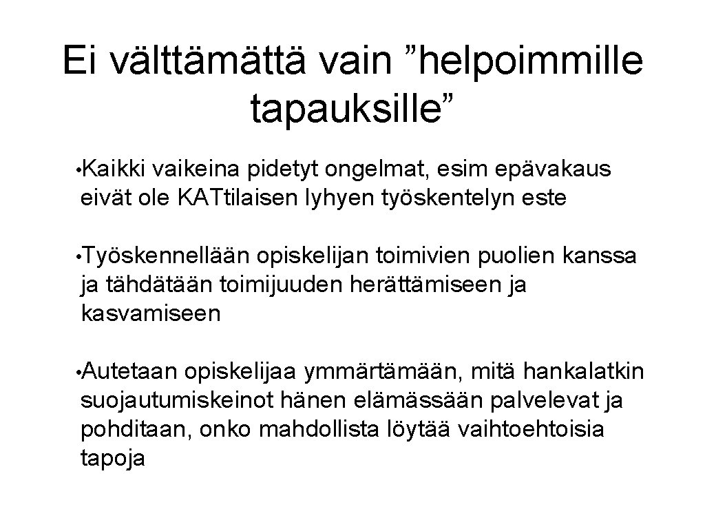 Ei välttämättä vain ”helpoimmille tapauksille” • Kaikki vaikeina pidetyt ongelmat, esim epävakaus eivät ole