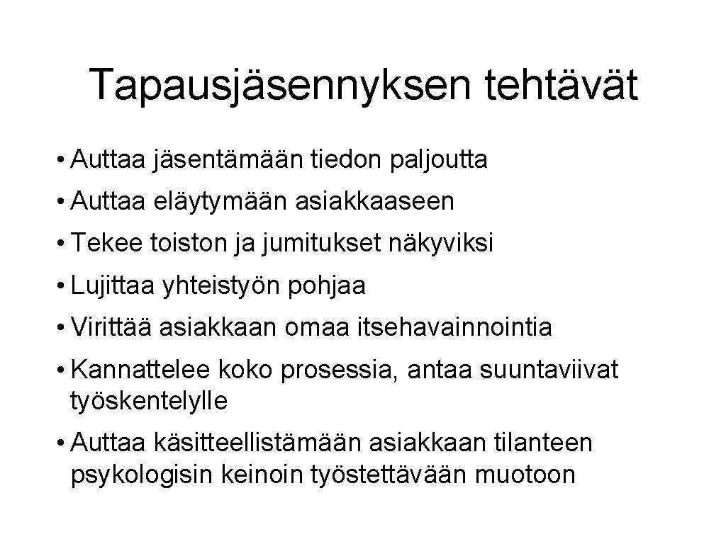 Tapausjäsennyksen tehtävät • Auttaa jäsentämään tiedon paljoutta • Auttaa eläytymään asiakkaaseen • Tekee toiston