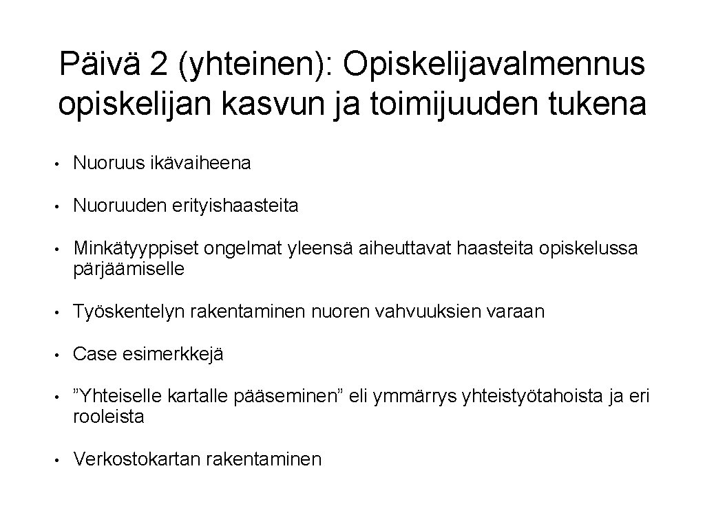 Päivä 2 (yhteinen): Opiskelijavalmennus opiskelijan kasvun ja toimijuuden tukena • Nuoruus ikävaiheena • Nuoruuden