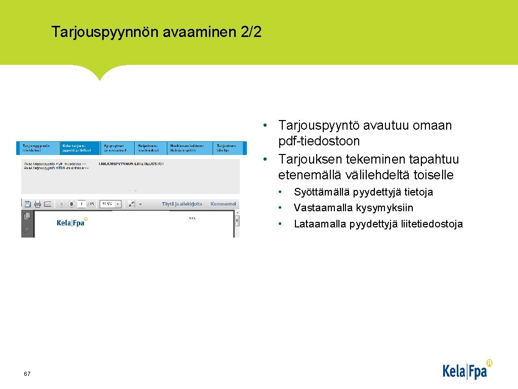 Tarjouspyynnön avaaminen 2/2 • Tarjouspyyntö avautuu omaan pdf-tiedostoon • Tarjouksen tekeminen tapahtuu etenemällä välilehdeltä