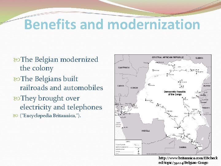 Benefits and modernization The Belgian modernized the colony The Belgians built railroads and automobiles