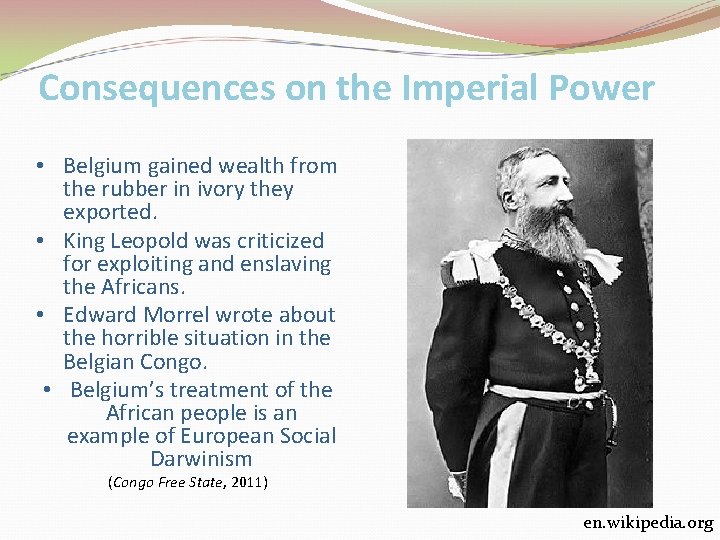 Consequences on the Imperial Power • Belgium gained wealth from the rubber in ivory