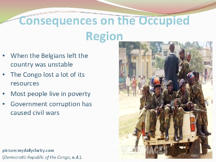 Consequences on the Occupied Region • When the Belgians left the country was unstable