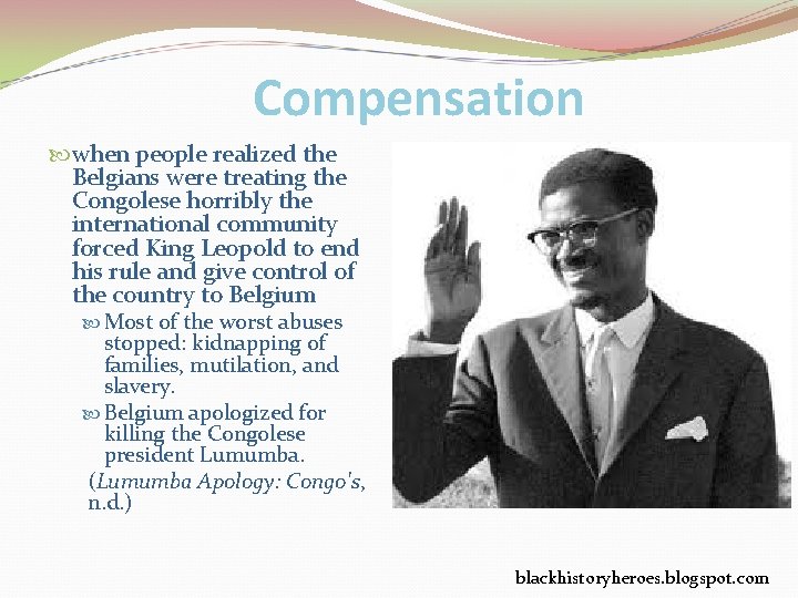 Compensation when people realized the Belgians were treating the Congolese horribly the international community