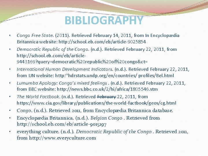 BIBLIOGRAPHY • • Congo Free State. (2011). Retrieved February 14, 2011, from In Encyclopædia