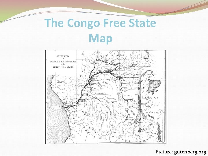 The Congo Free State Map Picture: gutenberg. org 