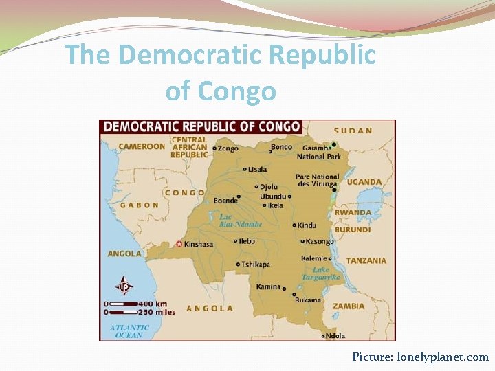 The Democratic Republic of Congo Picture: lonelyplanet. com 