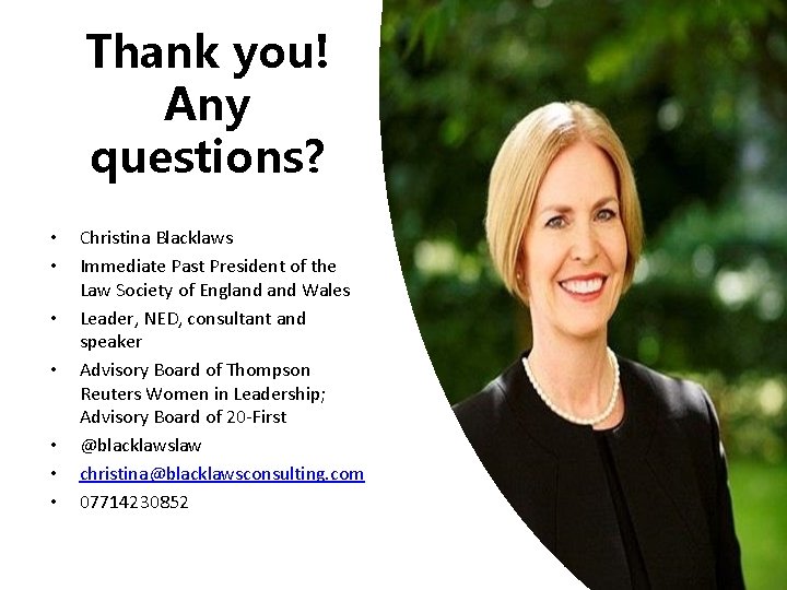 Thank you! Any questions? • • Christina Blacklaws Immediate Past President of the Law