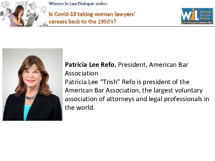 Patricia Lee Refo, President, American Bar Association Patricia Lee “Trish” Refo is president of