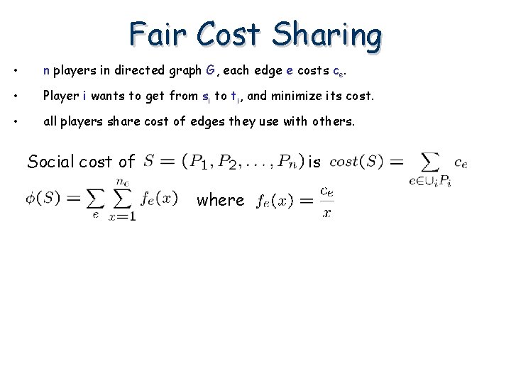 Fair Cost Sharing • n players in directed graph G, each edge e costs