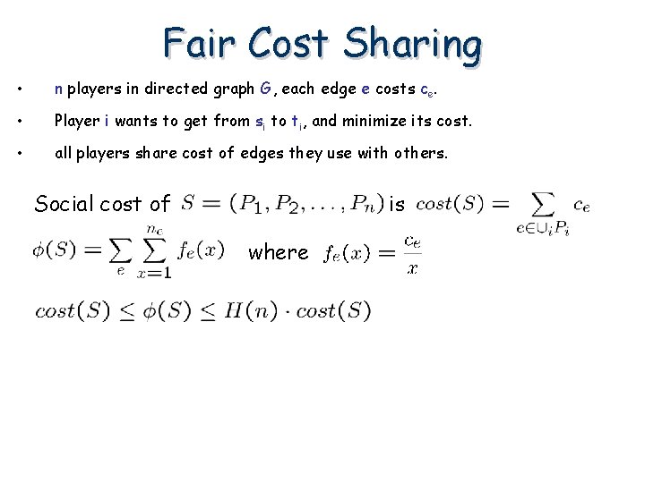 Fair Cost Sharing • n players in directed graph G, each edge e costs