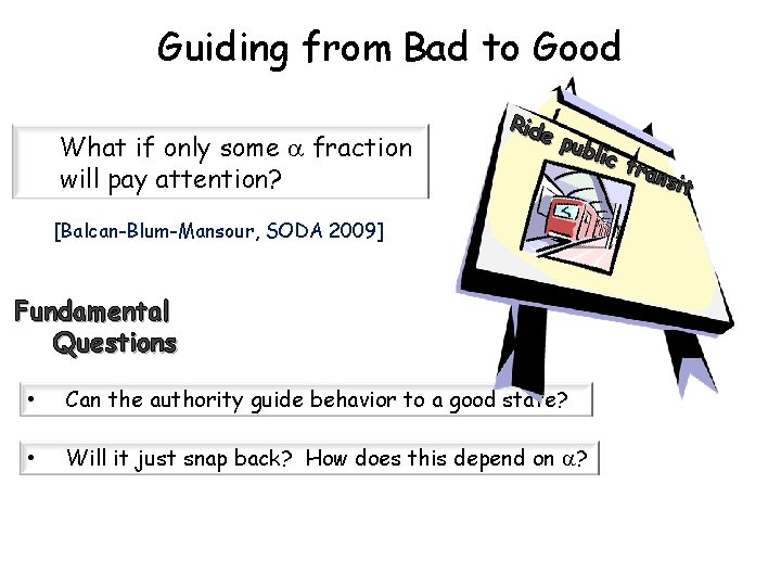 Guiding from Bad to Good What if only some fraction will pay attention? Rid