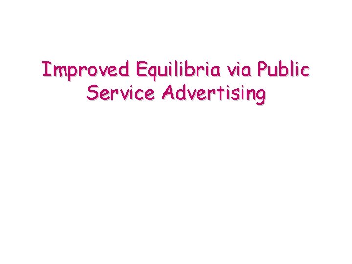 Improved Equilibria via Public Service Advertising 