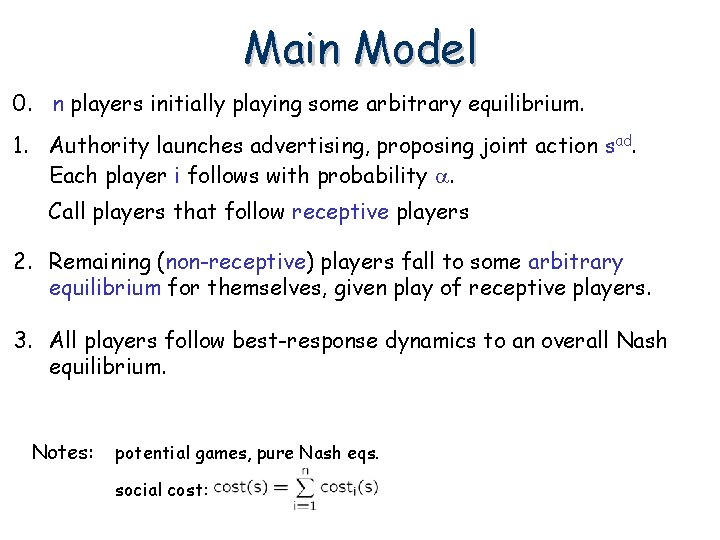 Main Model 0. n players initially playing some arbitrary equilibrium. 1. Authority launches advertising,