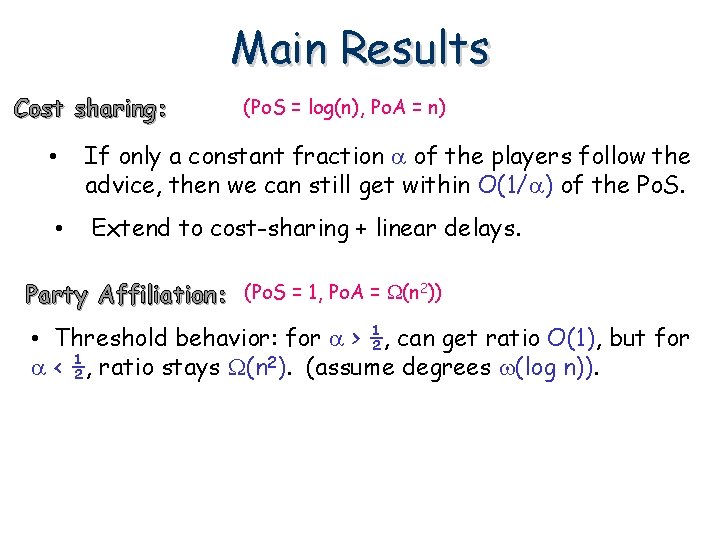 Main Results Cost sharing: (Po. S = log(n), Po. A = n) • If