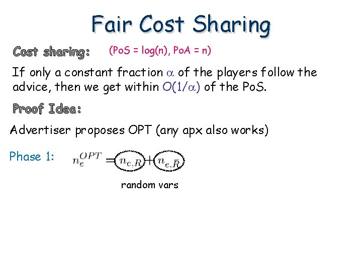 Fair Cost Sharing Cost sharing: (Po. S = log(n), Po. A = n) If