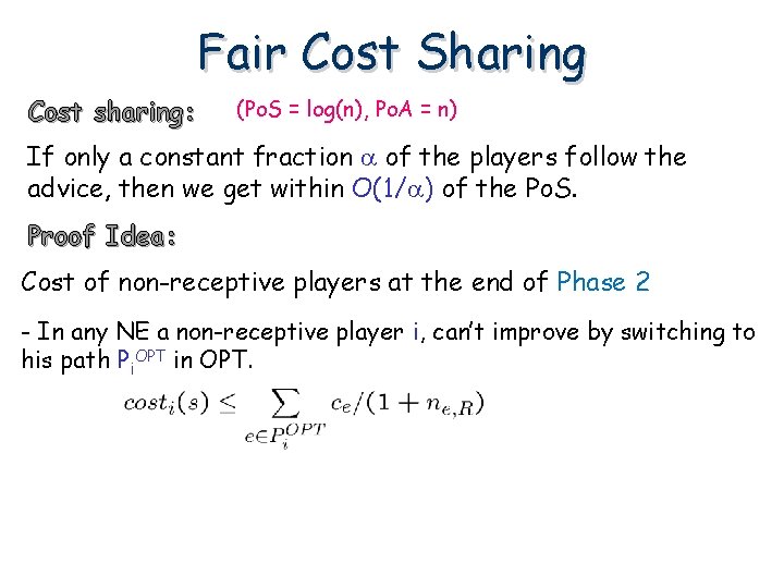 Fair Cost Sharing Cost sharing: (Po. S = log(n), Po. A = n) If