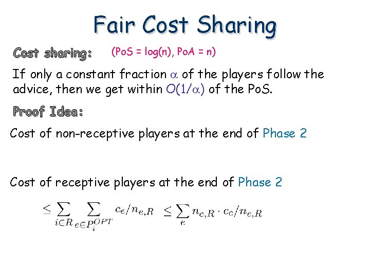 Fair Cost Sharing Cost sharing: (Po. S = log(n), Po. A = n) If
