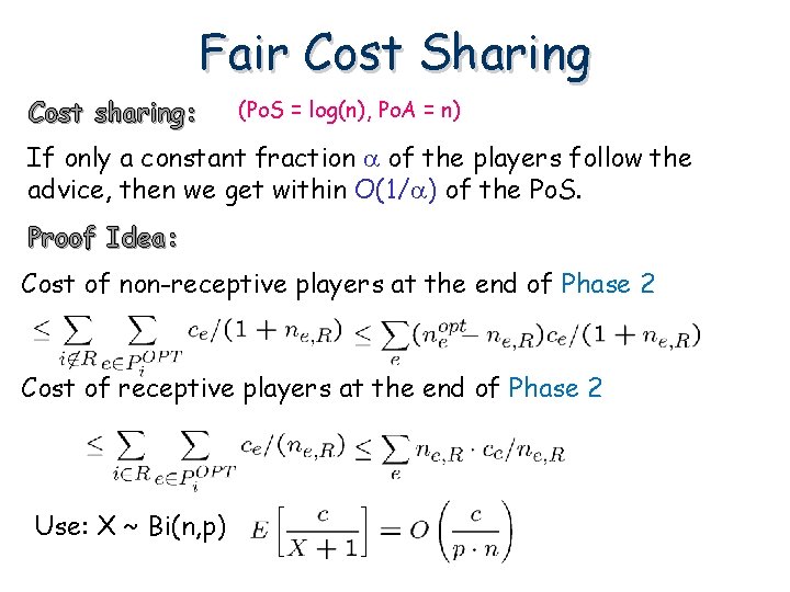Fair Cost Sharing Cost sharing: (Po. S = log(n), Po. A = n) If