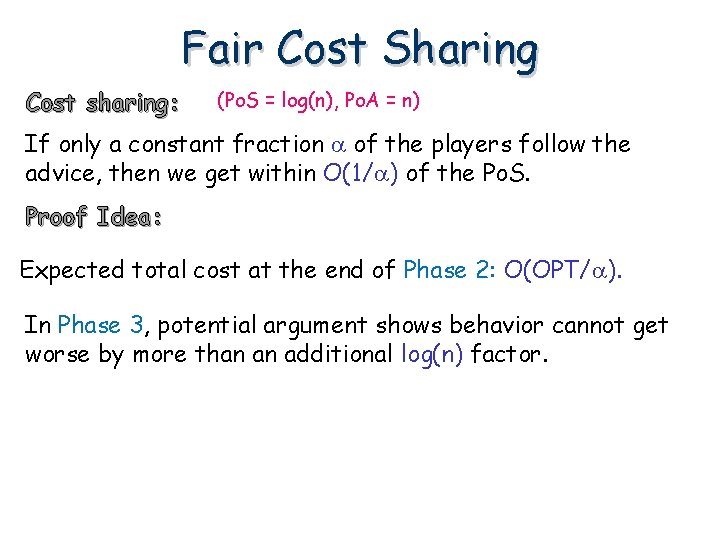 Fair Cost Sharing Cost sharing: (Po. S = log(n), Po. A = n) If