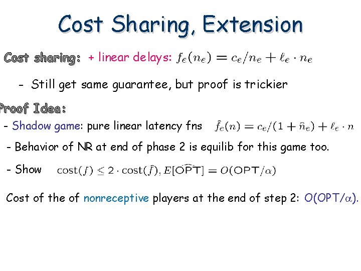 Cost Sharing, Extension Cost sharing: + linear delays: - Still get same guarantee, but
