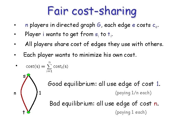 Fair cost-sharing • n players in directed graph G, each edge e costs ce.