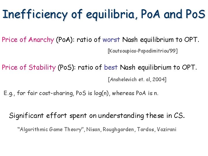 Inefficiency of equilibria, Po. A and Po. S Price of Anarchy (Po. A): ratio