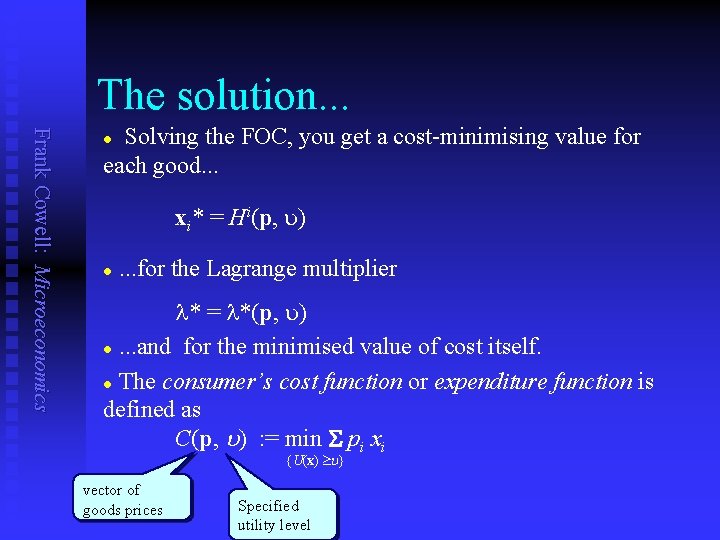 The solution. . . Frank Cowell: Microeconomics Solving the FOC, you get a cost-minimising