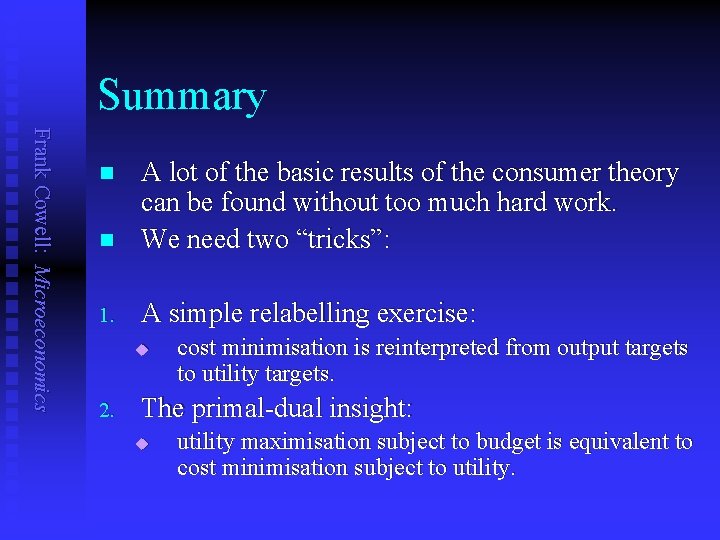 Summary Frank Cowell: Microeconomics n A lot of the basic results of the consumer