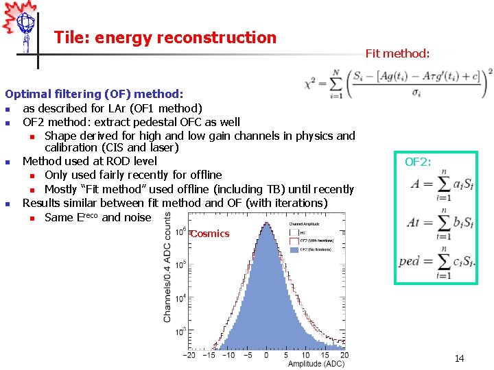 Tile: energy reconstruction Optimal filtering (OF) method: n as described for LAr (OF 1