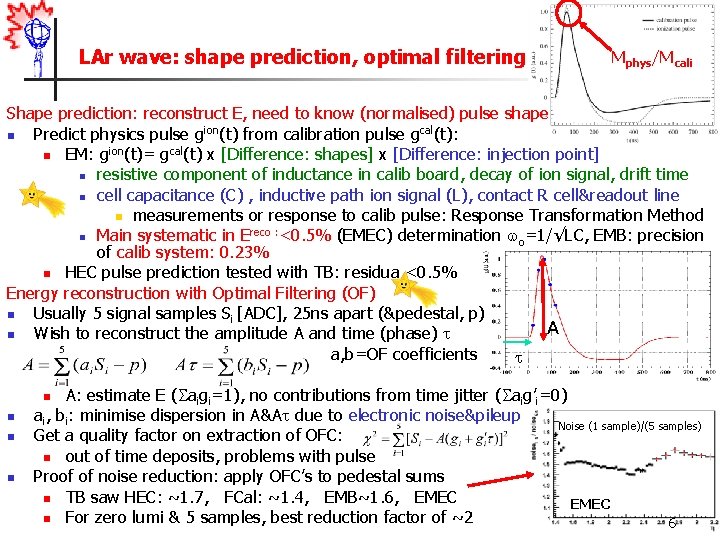LAr wave: shape prediction, optimal filtering Mphys/Mcali Shape prediction: reconstruct E, need to know