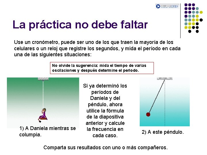 La práctica no debe faltar Use un cronómetro, puede ser uno de los que