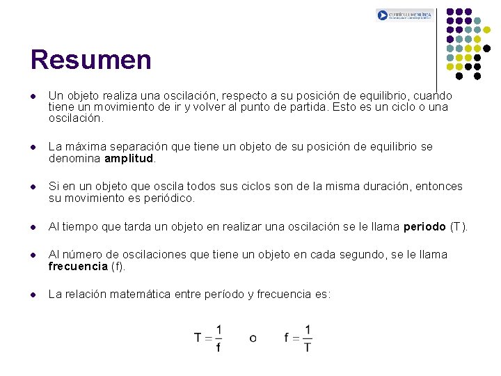 Resumen l Un objeto realiza una oscilación, respecto a su posición de equilibrio, cuando