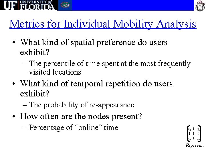 Metrics for Individual Mobility Analysis • What kind of spatial preference do users exhibit?