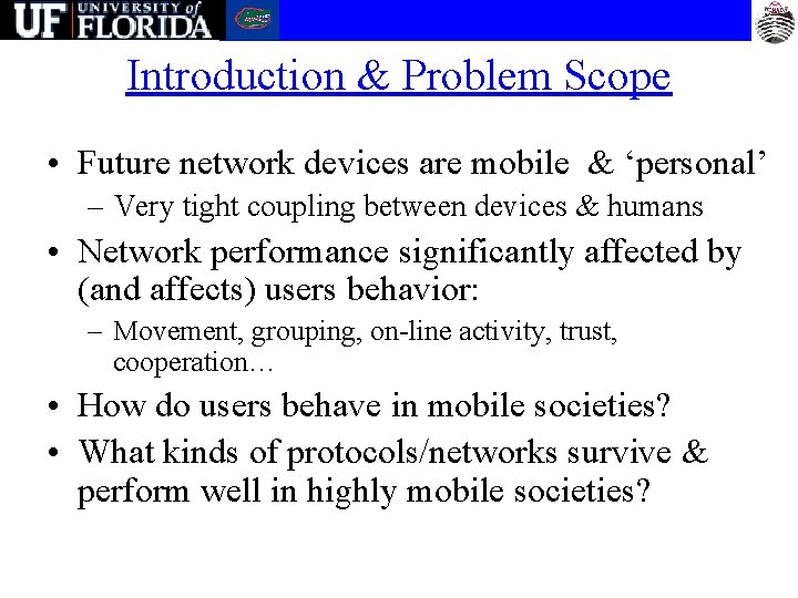 Introduction & Problem Scope • Future network devices are mobile & ‘personal’ – Very
