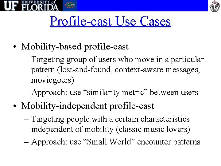 Profile-cast Use Cases • Mobility-based profile-cast – Targeting group of users who move in