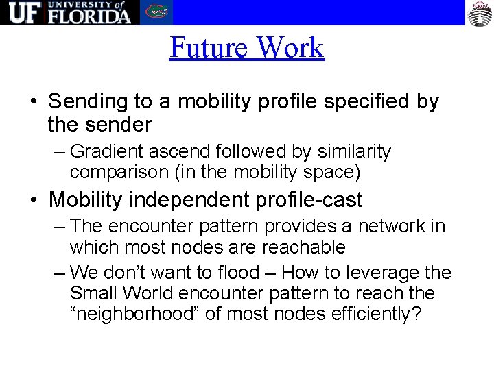 Future Work • Sending to a mobility profile specified by the sender – Gradient