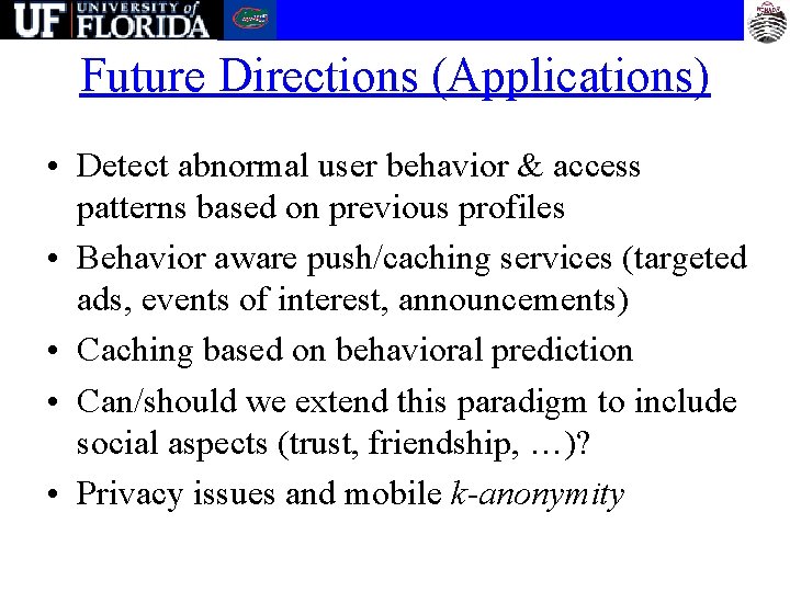Future Directions (Applications) • Detect abnormal user behavior & access patterns based on previous