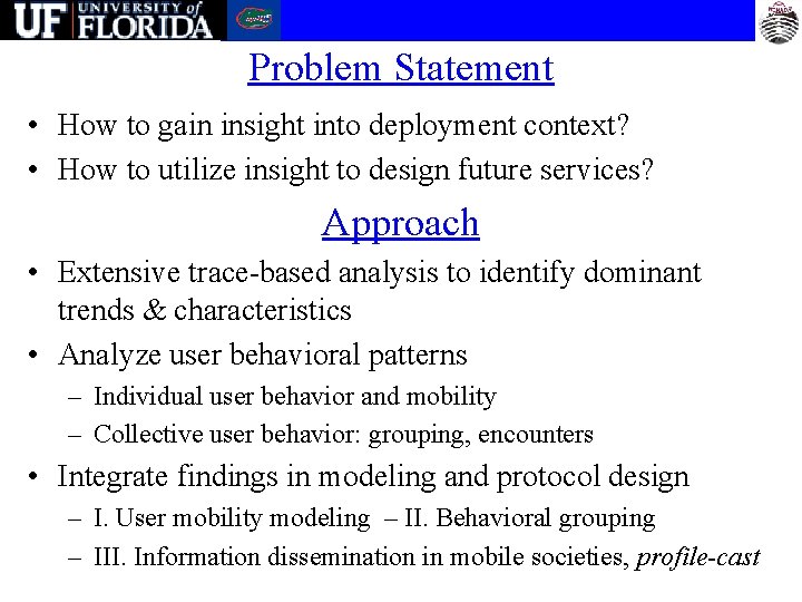 Problem Statement • How to gain insight into deployment context? • How to utilize