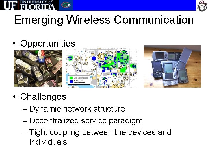 Emerging Wireless Communication • Opportunities • Challenges – Dynamic network structure – Decentralized service