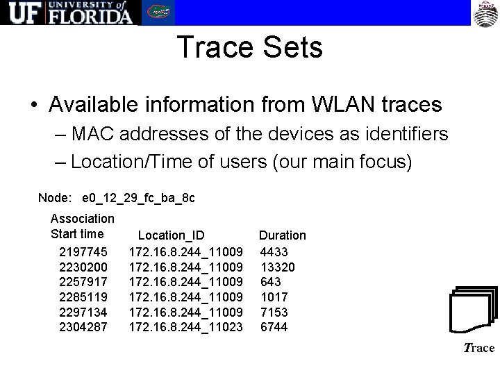 Trace Sets • Available information from WLAN traces – MAC addresses of the devices