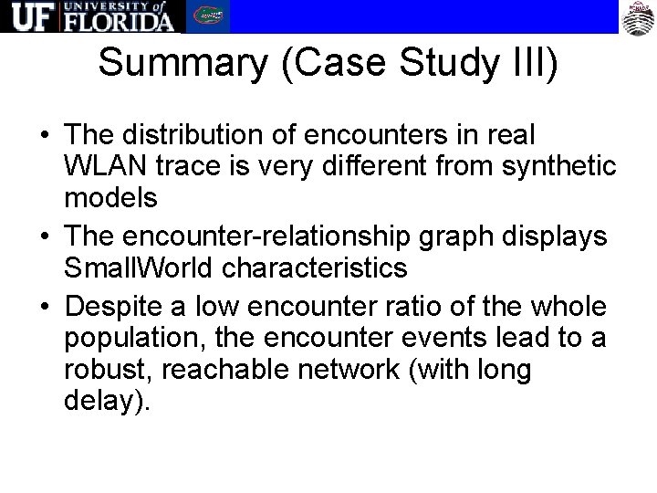 Summary (Case Study III) • The distribution of encounters in real WLAN trace is