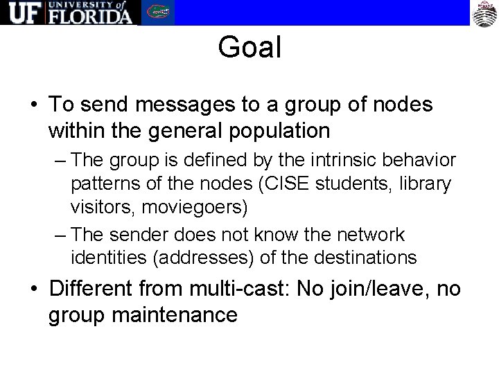 Goal • To send messages to a group of nodes within the general population