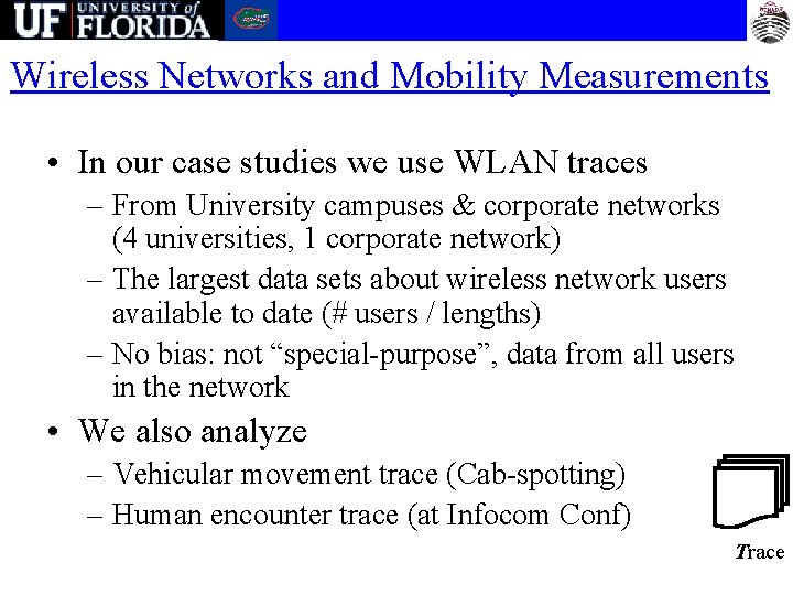 Wireless Networks and Mobility Measurements • In our case studies we use WLAN traces