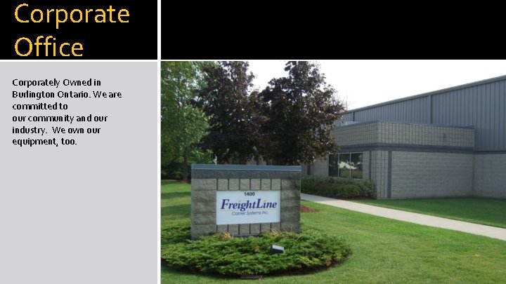 Corporate Office Corporately Owned in Burlington Ontario. We are committed to our community and