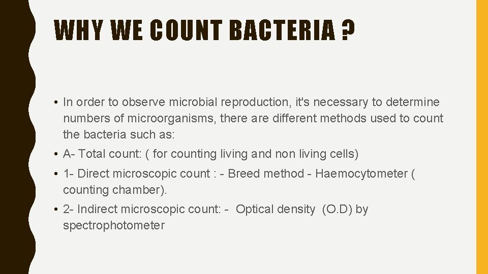 WHY WE COUNT BACTERIA ? • In order to observe microbial reproduction, it's necessary